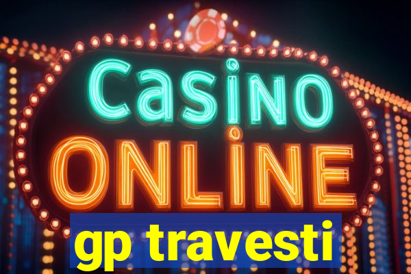 gp travesti